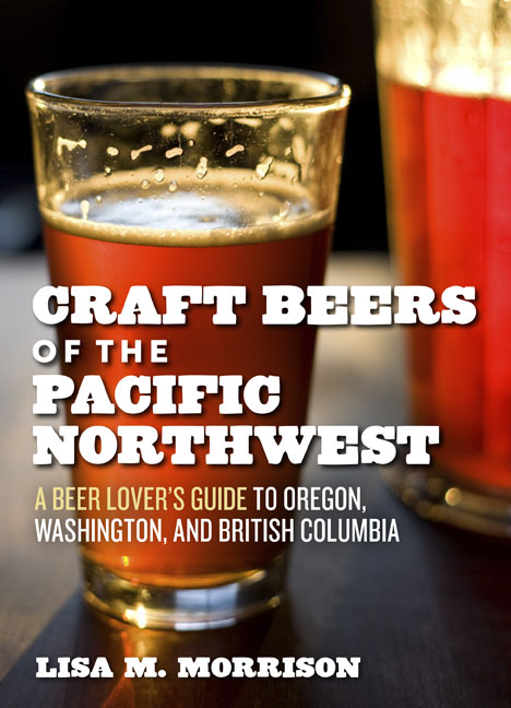 Craft Beers of the Pacific Northwest by Lisa Morrison