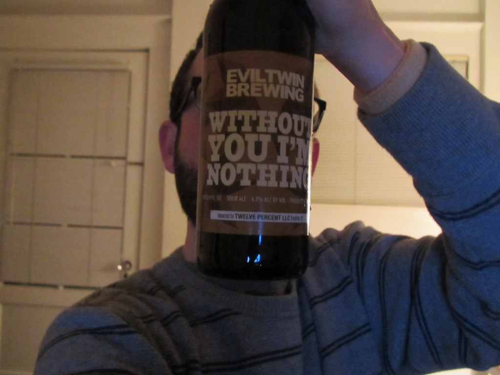 Evil Twin Brewing's "Without You I'm Nothing"  It's true.