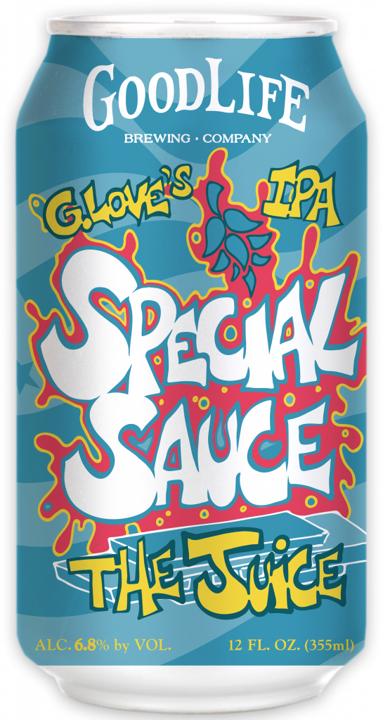 GoodLife Brewing and G. Love's Special Sauce – The Juice IPA