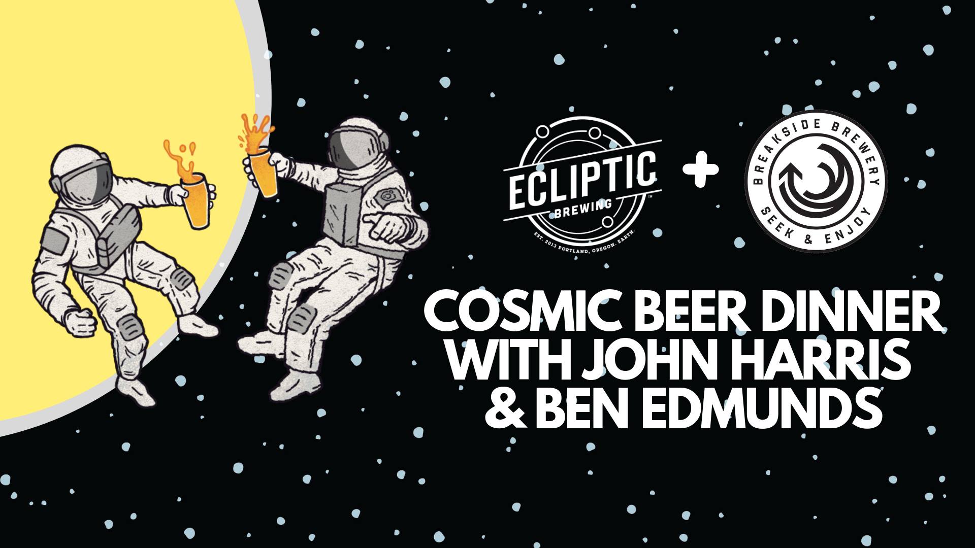 Ecliptic Brewing ‎Cosmic Beer Dinner with John Harris & Ben Edmunds