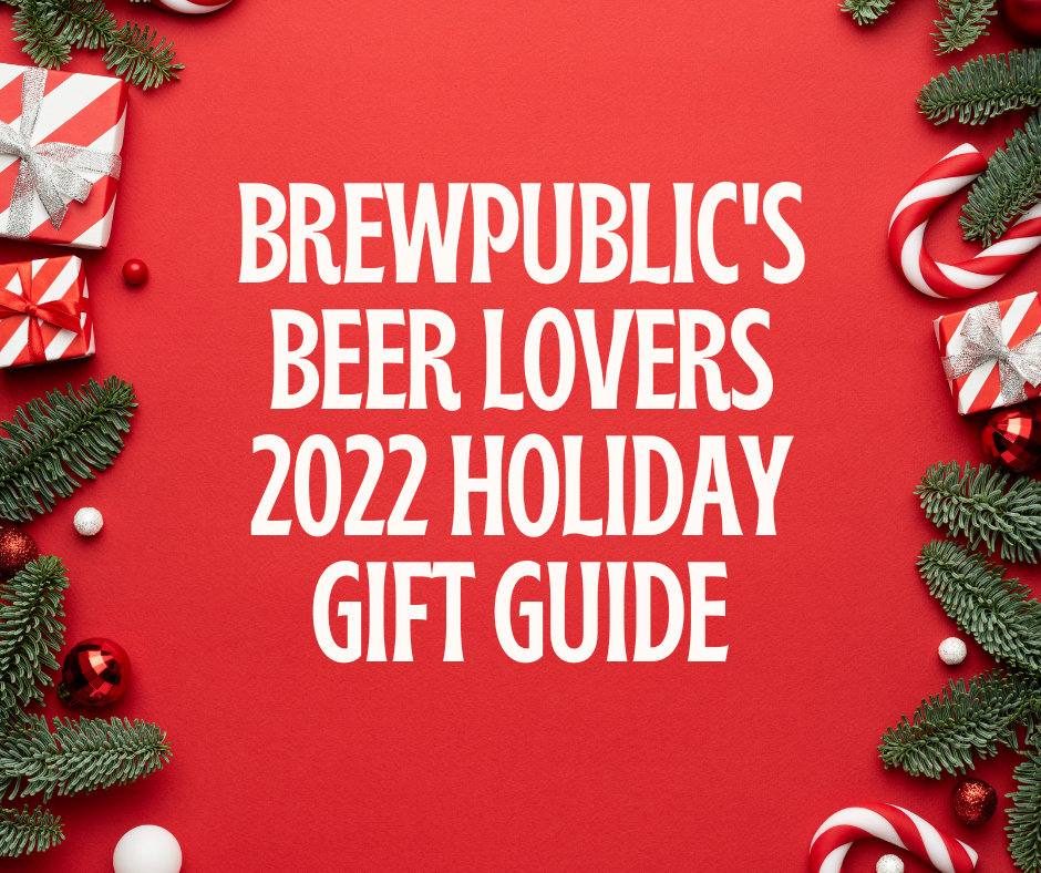 https://brewpublic.com/wp-content/uploads/2022/12/BREWPUBLIC%E2%80%99s-Beer-Lovers-2022-Holiday-Gift-Guide.png